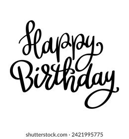 Happy birthday, hand lettering phrase, poster design, calligraphy vector illustration