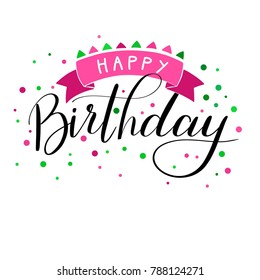 Happy Birthday hand written pink green lettering congratulation on white background with color dots