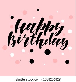 Happy birthday - hand written text. For printing on greeting cards, stickers, posters, badges, T-shirts. Vector illustration on background