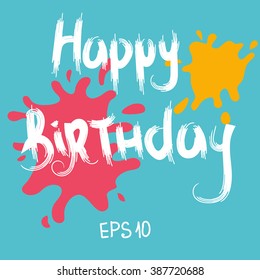 Happy Birthday handwriting paint texture brush. Vector illustration. Lettering for greeting cards and printing.