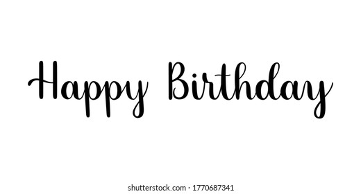 Happy Birthday. Handwritten lettering illustration. Brush calligraphy style. Black inscription isolated on white background