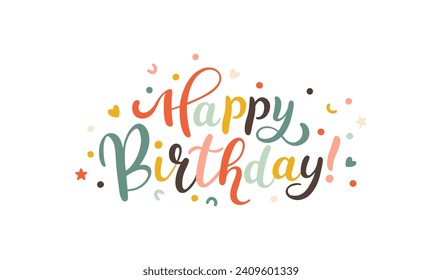 Happy Birthday. Handwritten lettering phrase with brush and ink imitation with cute confetti. Calligraphy for banners, greeting cards. Colorful vintage vector isolate on white background