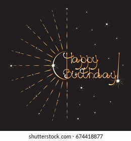 Happy Birthday. Handwritten text. Beautiful greeting card with calligraphy golden text words, golden fireworks. Painted design elements. Handwritten modern brushes on a black background.