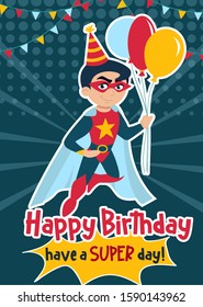 Happy Birthday and have a super day greeting card vector illustration. Congratulations of kid birth template with superhero boy flying and holding air balloons. Childhood concept