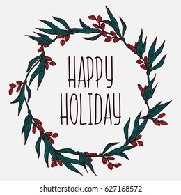 Happy Birthday, Happy Holidays.
 Hand Lettering Greeting Card. Vector Illustration. Floral Wreath.