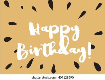 Happy Birthday inscription. Greeting card with calligraphy. Hand drawn lettering design. Typography for invitation, banner, poster or clothing design. Vector quote