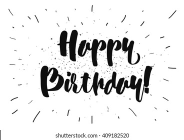 Happy Birthday inscription. Greeting card with calligraphy. Hand drawn lettering design. Typography for banner, poster or clothing design. Vector invitation.