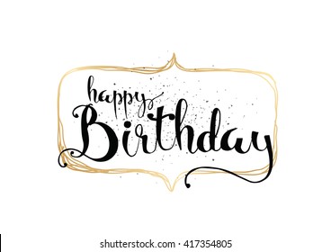 Happy Birthday inscription. Greeting card with calligraphy. Hand drawn lettering. Typography for banner, poster, invitation or clothing design. Vector quote.
