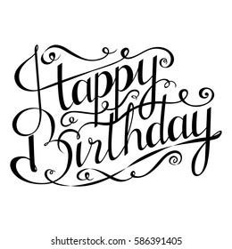 Happy birthday inscription. Greeting card with calligraphy. Hand drawn design.