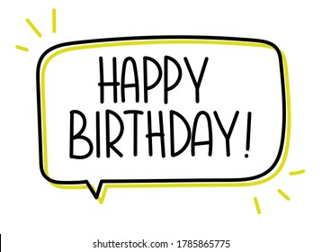 Happy Birthday inscription. Handwritten lettering banner. Black vector text in speech bubble. Simple outline marker style. Imitation of conversation