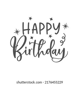 Happy birthday inspirational inscription. Vector quotes. Illustration for prints on t-shirts and bags, posters, cards. Isolated on white background. Celebration card, invitation, postcard.