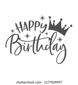 Happy birthday inspirational inscription. Vector quotes. Illustration for prints on t-shirts and bags, posters, cards. Isolated on white background. Celebration card, invitation, postcard.