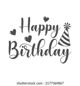 Happy birthday inspirational inscription. Vector quotes. Illustration for prints on t-shirts and bags, posters, cards. Isolated on white background. Celebration card, invitation, postcard.