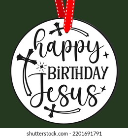 Happy birthday Jesus. Round Christmas Sign. Christmas Greeting designs. Door hanger vector quote sayings. Hand drawing vector illustration. Christmas tree Decoration.