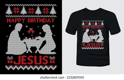 Happy birthday Jesus ugly Christmas t-shirt design.