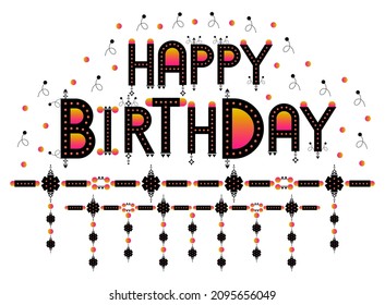 Happy Birthday Label. Birthday celebration greeting text. Wish sticker. Ethnic style letters vector. Fancy word art banner. Gradient dots and Aztec design patterns. Illustration for web, infographics 