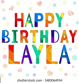 Happy Birthday Layla - funny cartoon multicolor inscription and confetti. Сolor vector illustration. Layla is a common female name.