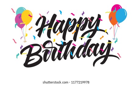 Happy Birthday lettering banner design. Modern brush calligraphy greeting card, balloons and confetti. Vector on white background