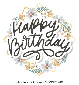 Happy Birthday lettering calligraphy slogan flowers vector illustration text