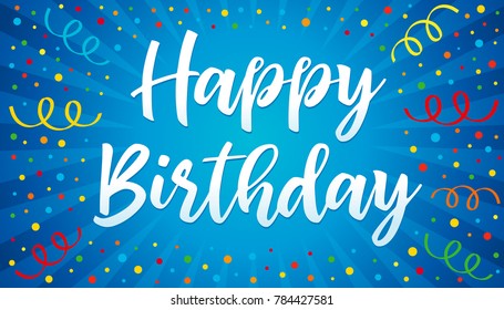 Happy birthday lettering, colorful confetti and ribbon blue. Happy Birthday calligraphy vector design for greeting cards and banner with confetti and ribbon, template for birthday celebration