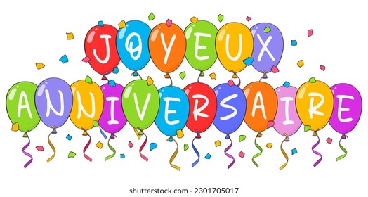 Happy Birthday lettering in French (Joyeux anniversaire) with colorful balloons and confetti. Cartoon. Vector illustration. Isolated on white background