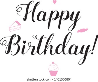 Happy Birthday lettering. Hand written greeting card template for  Birthday. Modern calligraphy, hand lettering inscription. . Isolated typography print. Pink cake, heart, candy.