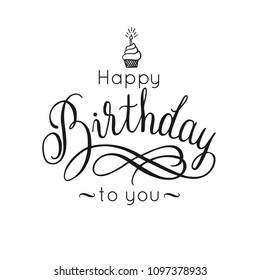 Happy Birthday lettering inscription, cupcake with a candle. Calligraphy design for greeting card, vector illustration.