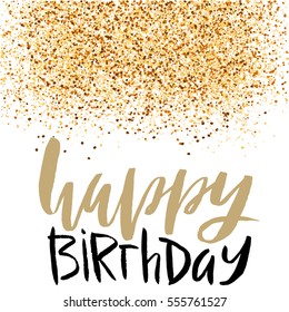 Happy birthday lettering for invitation and greeting card, prints and posters. Hand drawn inscription, calligraphic design. Vector illustration with golden glitter