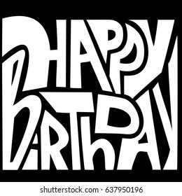 Happy birthday. Lettering for invitation and greeting card, prints and posters. Modern inscription. Calligraphic design. Vector illustration.