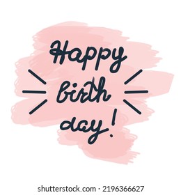 Happy birthday lettering on the pink brush background. Greeting card design with hand written text and calligraphic font