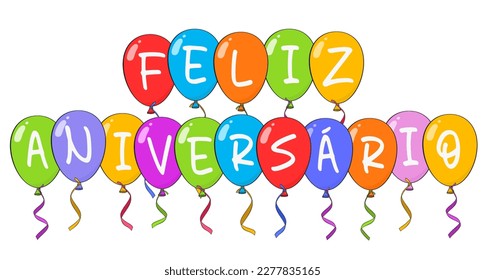 Happy Birthday lettering in Portuguese (Feliz aniversário) with colorful balloons. Cartoon. Vector illustration. Isolated on white background