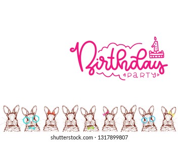 Happy birthday lettering with rabbits border. The hipster stylish Rabbits with glasses, bow, bow tie. Hand drawn sketch Rabbits for poster.