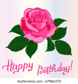 Happy Birthday lettering and rose.Greeting card with fun lettering. Vector illustration