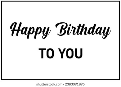 Happy Birthday lettering text banner, black color, Vector illustration, happy birthday 