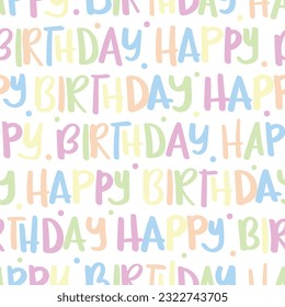 Happy birthday lettering text colorful design. Seamless pattern repeating texture background vector illustration.