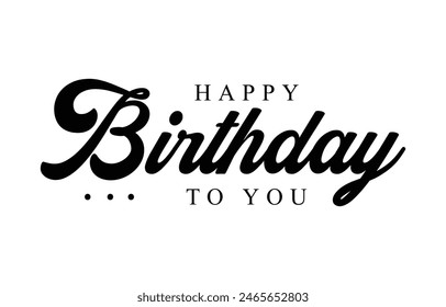 Happy Birthday lettering text vector, black color. Vector illustration. Happy Birthday typography, 