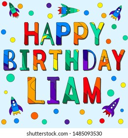 Happy Birthday Liam - funny cartoon multicolor inscription and spaceships. Сolor vector illustration. Liam is a common boy name.