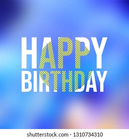 happy birthday. Life quote with modern background vector illustration