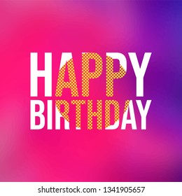 happy birthday. Life quote with modern background vector illustration