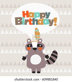 Happy birthday - lovely vector card with funny Indian raccoon. Ideal for cards, invitations, party, banners, kindergarten, baby shower, preschool and children room decoration