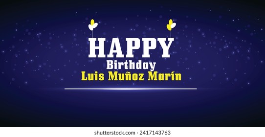 Cumpleaños FELIZ Luis Muñoz Marín