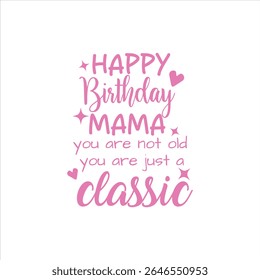 Happy Birthday Mama: You're a Classic!