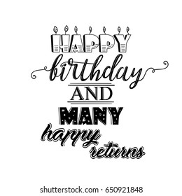 Happy birthday and many more happy returns hand lettering. Creative hand drawn quote.