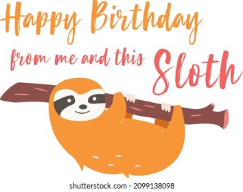 Happy Birthday From Me And This Sloth