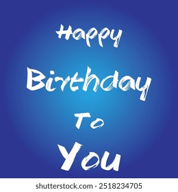 Happy Birthday message in bold, white brushstroke font on a gradient blue background, perfect for digital greeting cards, celebratory designs, and birthday wishes.