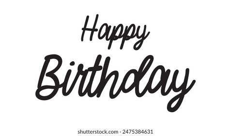 Happy birthday message, modern calligraphy vector illustration on a white background. Black Happy Birthday typography text vector design for greeting cards and poster, congratulation card.