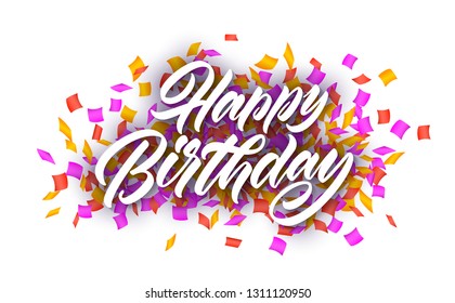 Happy birthday modern brush lettering with confetti. Vector illustration.