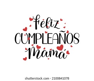 Happy birthday mom in script style on spanish "feliz cumpleanos mama". Vector illustration for posters, photo overlays, greeting card and social media.