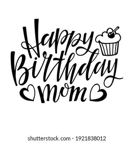 Happy Birthday Mom text isolated  Text and hand drawn sketched muffin   hearts  Typography poster for mothers birthday party  t  shirt design  sign  banner  poster  Hand written brush Lettering 