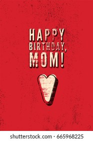 Happy Birthday, Mom! Typographical vintage grunge Birthday Card. Retro vector illustration.